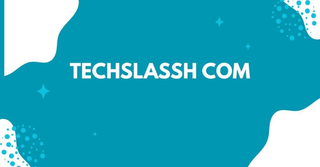 TechSlassh.com