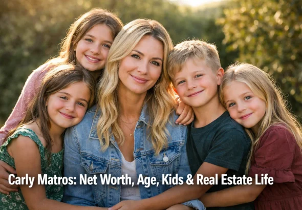 Carly Matros: Net Worth, Real Estate Success, and Family Life in 2025